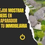 mejor mostrar videos en el aparador de tu inmobiliaria - LK Bitronic
