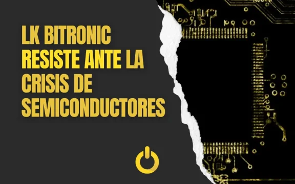 LK Bitronic resiste ante la crisis de semiconductores