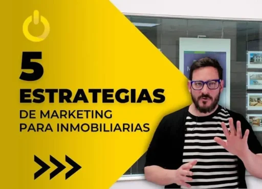 5 Estrategias de Marketing Inmobiliarias: Cómo Destacarte en el Mercado
